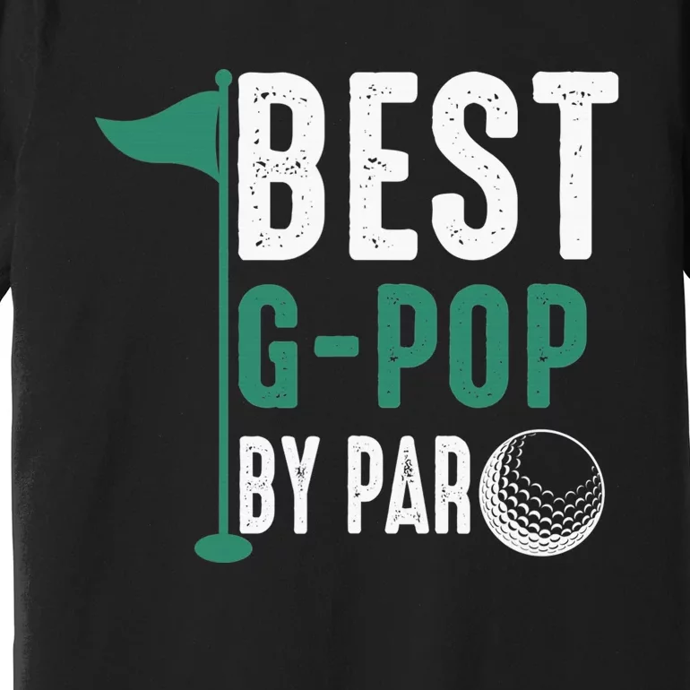 Best G-Pop By Par Father's Day Golf Gift Grandpa Premium T-Shirt