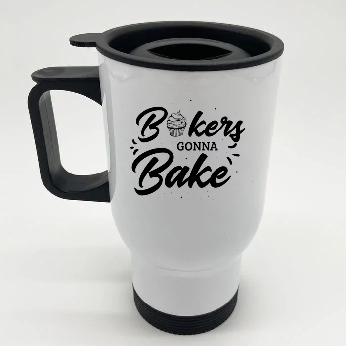 Bakers Gonna Bake Design Baker Baking Gift Front & Back Stainless Steel Travel Mug