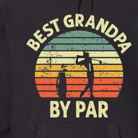 Best Grandpa By Par Golf Golfer Golfing Grandfather Premium Hoodie