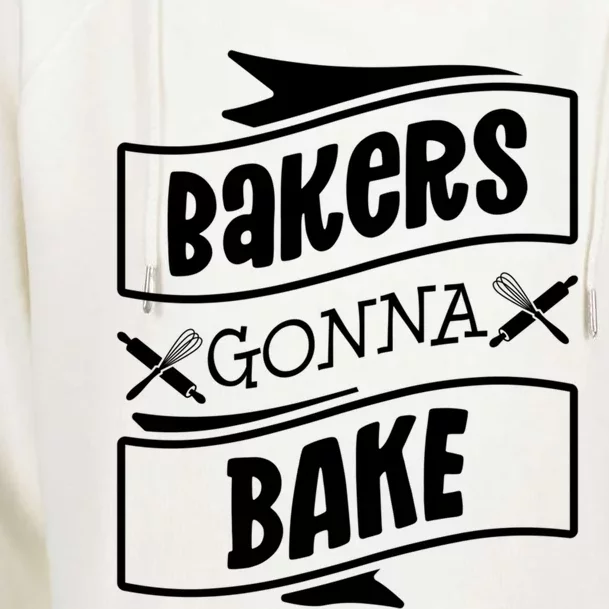 Bakers Gonna Bake Funny Baking Gift Simple Gift Womens Funnel Neck Pullover Hood