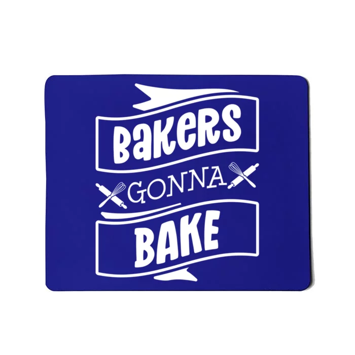 Bakers Gonna Bake Funny Baking Gift Simple Gift Mousepad