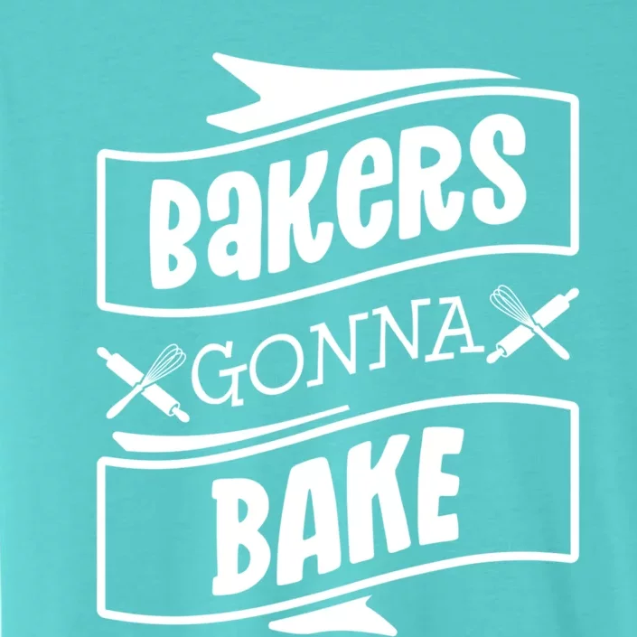 Bakers Gonna Bake Funny Baking Gift Simple Gift ChromaSoft Performance T-Shirt