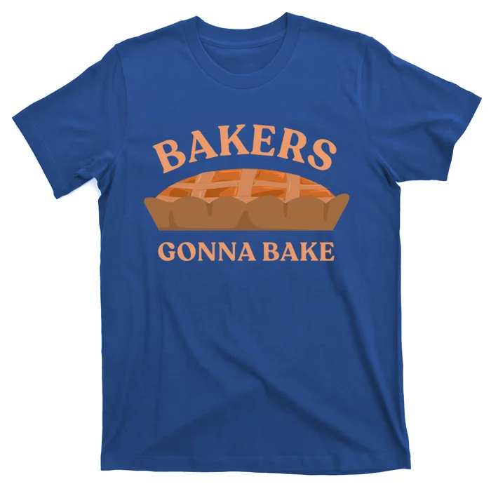 Bakers Gonna Bake Pies Delicious Cupcake Batch Funny Bakery Gift T-Shirt