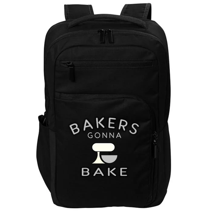 Bakers Gonna Bake Funny Funny Gift For Bakers Baking Gift Impact Tech Backpack