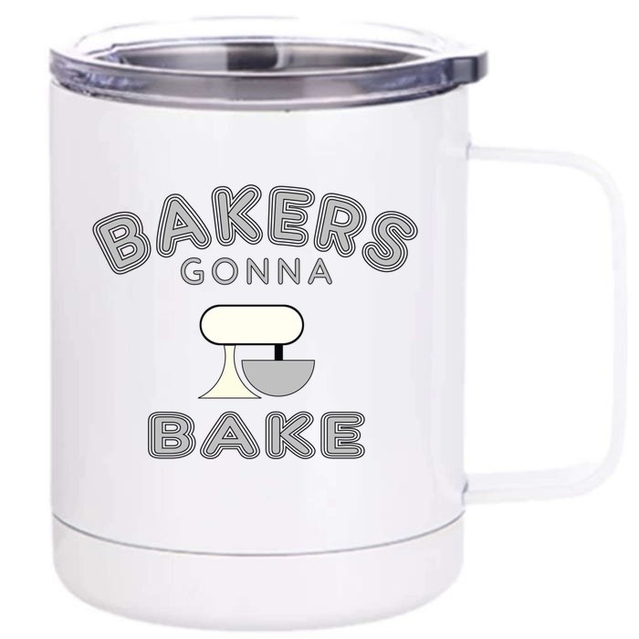 Bakers Gonna Bake Funny Funny Gift For Bakers Baking Gift Front & Back 12oz Stainless Steel Tumbler Cup