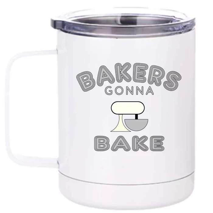 Bakers Gonna Bake Funny Funny Gift For Bakers Baking Gift Front & Back 12oz Stainless Steel Tumbler Cup