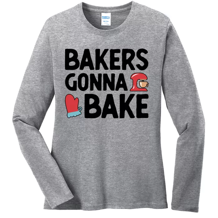 Bakers Gonna Bake Pastry Cake Baking Confectioner Baking Meaningful Gift Ladies Long Sleeve Shirt