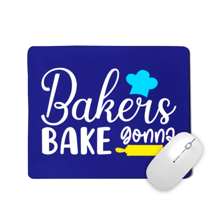 Bakers Gonna Bake Quote Gift Meaningful Gift Mousepad