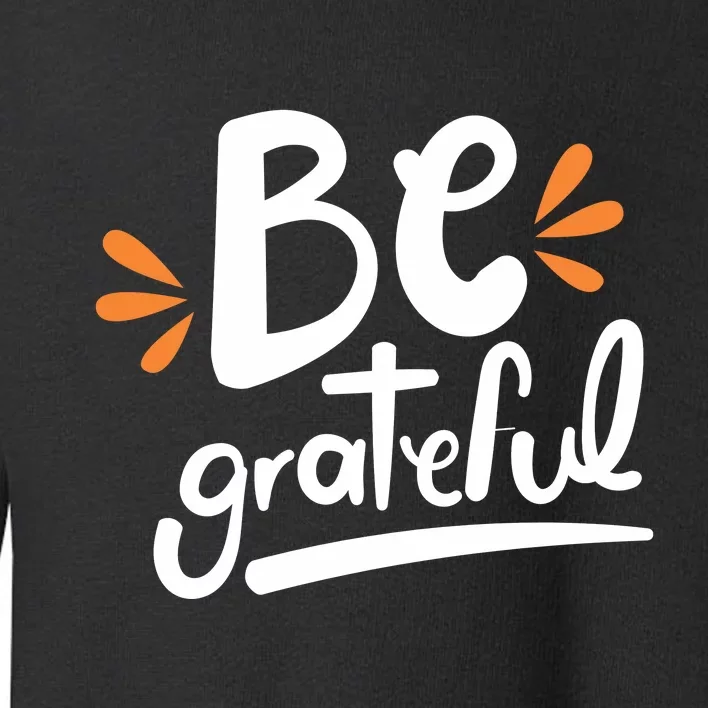 Be Grateful Toddler Sweatshirt