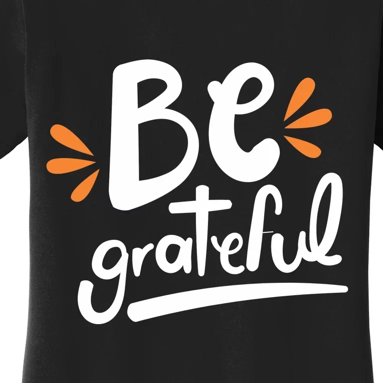 Be Grateful Women's T-Shirt