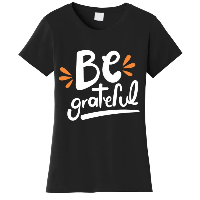 Be Grateful Women's T-Shirt