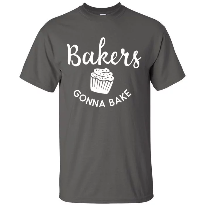 Bakers Gonna Bake Tall T-Shirt