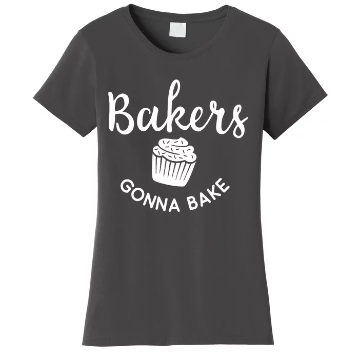 Bakers Gonna Bake Women's T-Shirt