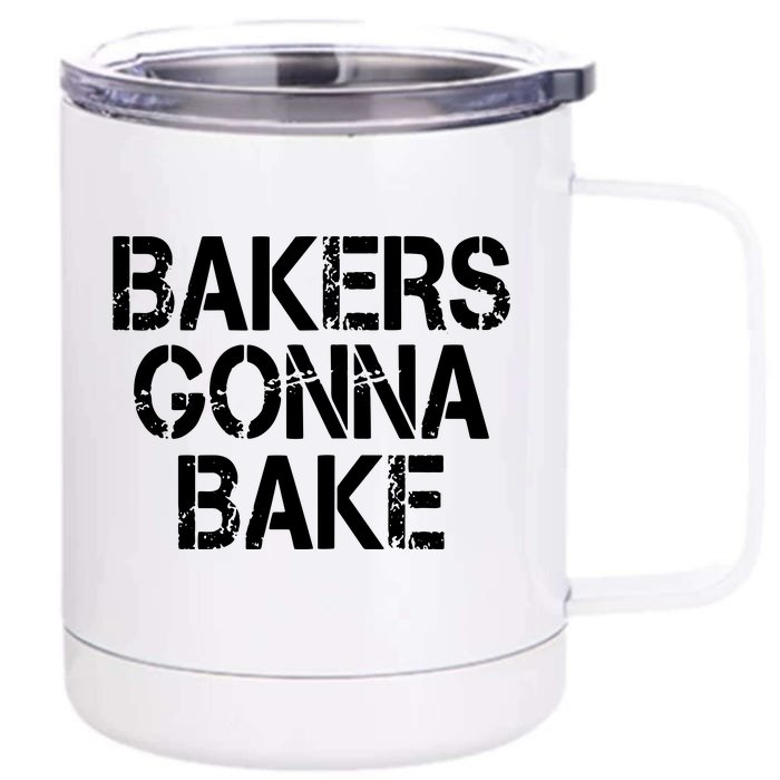 Bakers Gonna Bake Funny Baking Front & Back 12oz Stainless Steel Tumbler Cup