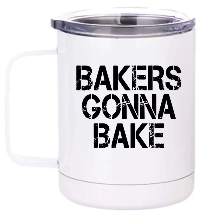 Bakers Gonna Bake Funny Baking Front & Back 12oz Stainless Steel Tumbler Cup