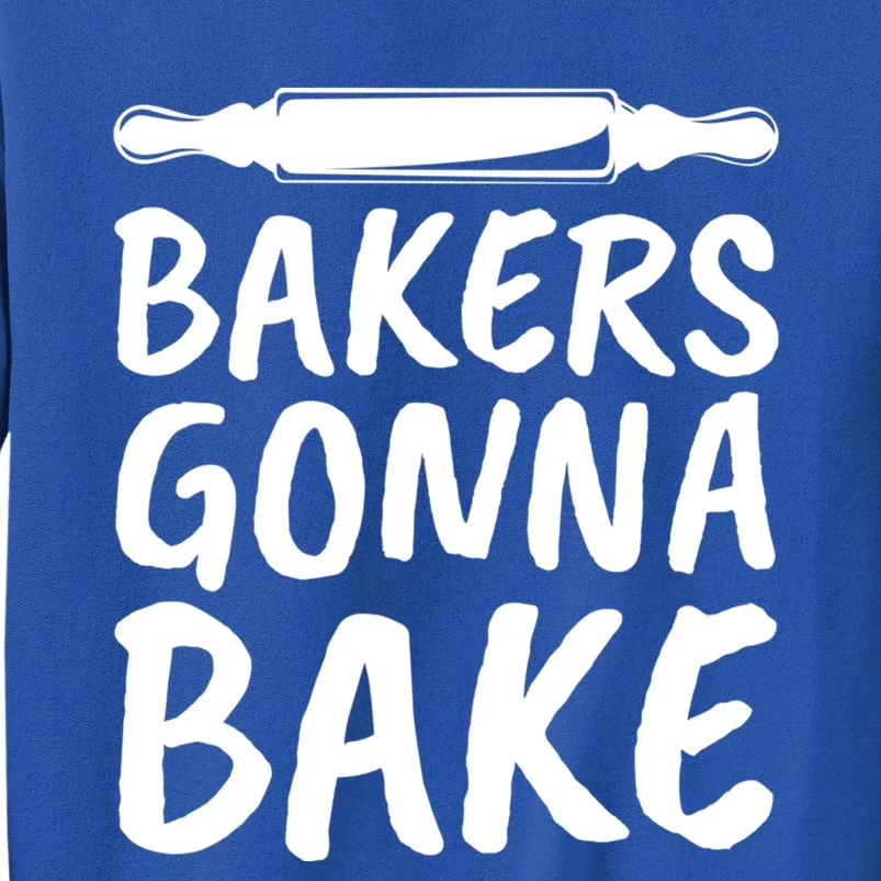 Bakers Gonna Bake Rolling Pin Baking Gift Tall Sweatshirt