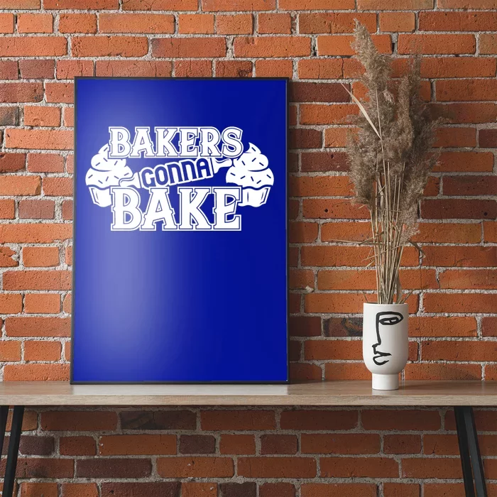 Bakers Gonna Bake Meaningful Gift Poster