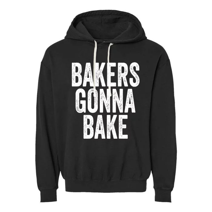 Bakers Gonna Bake Gift Garment-Dyed Fleece Hoodie