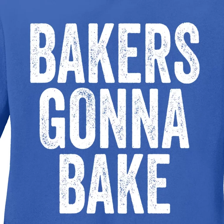 Bakers Gonna Bake Gift Ladies Long Sleeve Shirt