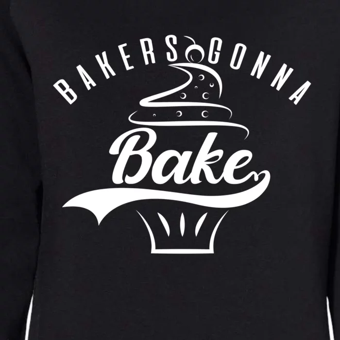 Bakers Gonna Bake Gift Womens California Wash Sweatshirt