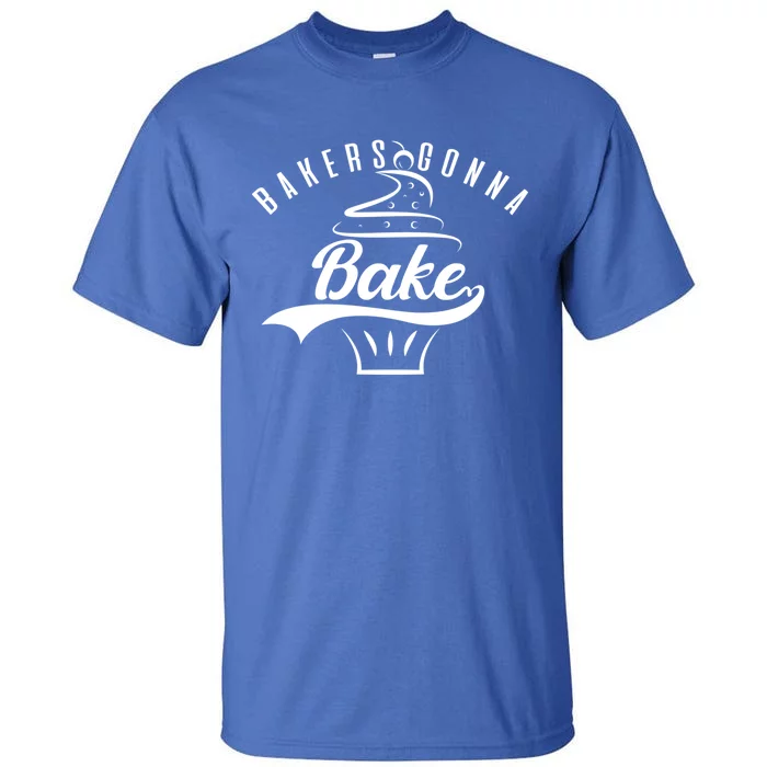 Bakers Gonna Bake Gift Tall T-Shirt