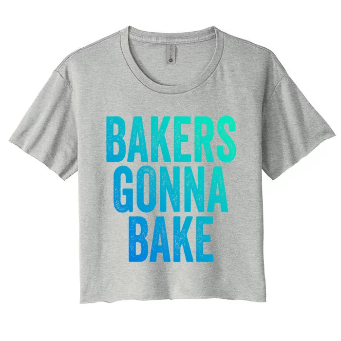 Bakers Gonna Bake Cool Gift Women's Crop Top Tee