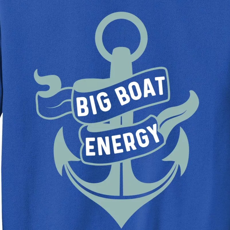 Boating Gift Big Boat Energy On Cruise Time Sailing Gift Sweatshirt