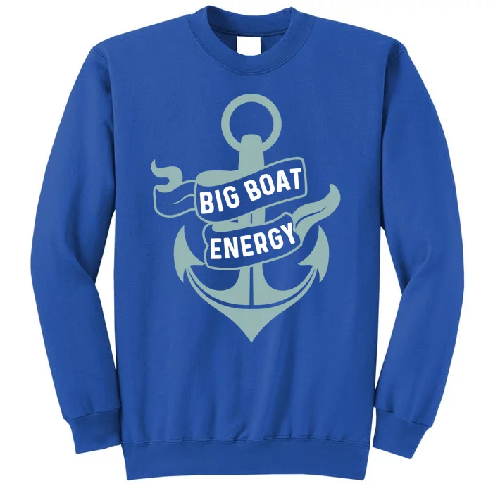 Boating Gift Big Boat Energy On Cruise Time Sailing Gift Sweatshirt