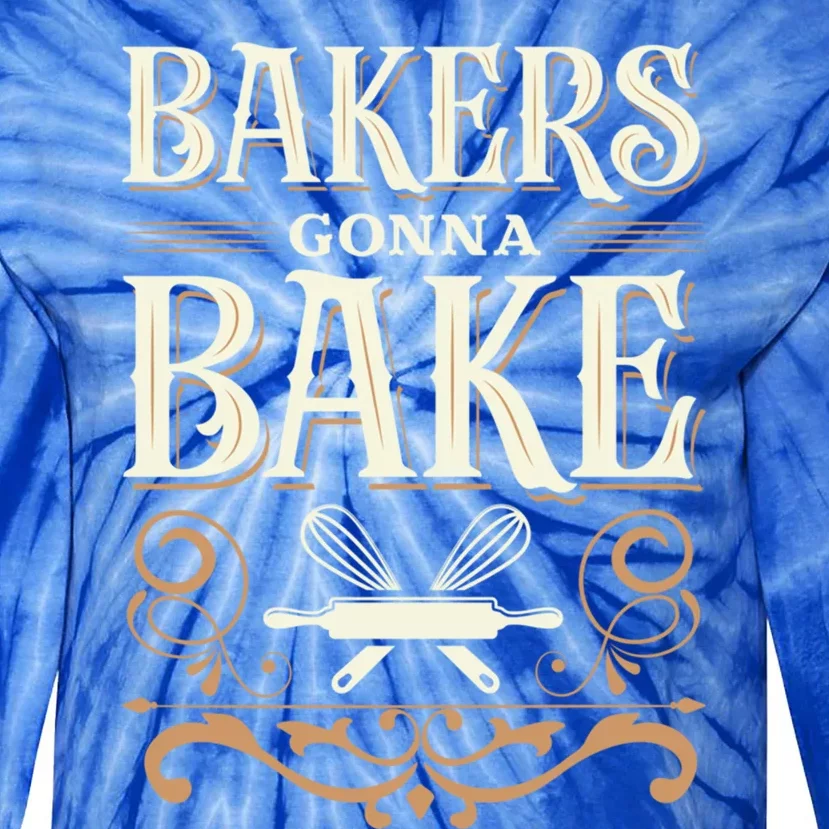 Bakers Gonna Bake Funny Gift Tie-Dye Long Sleeve Shirt