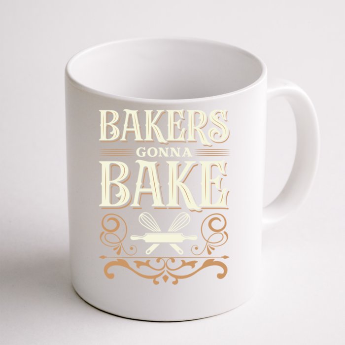 Bakers Gonna Bake Funny Gift Front & Back Coffee Mug