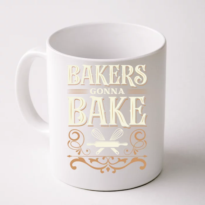 Bakers Gonna Bake Funny Gift Front & Back Coffee Mug