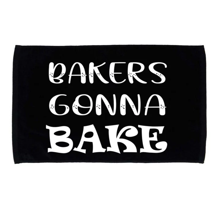 Bakers Gonna Bake: A Celebration Of The Joy Of Baking Cute Gift Microfiber Hand Towel