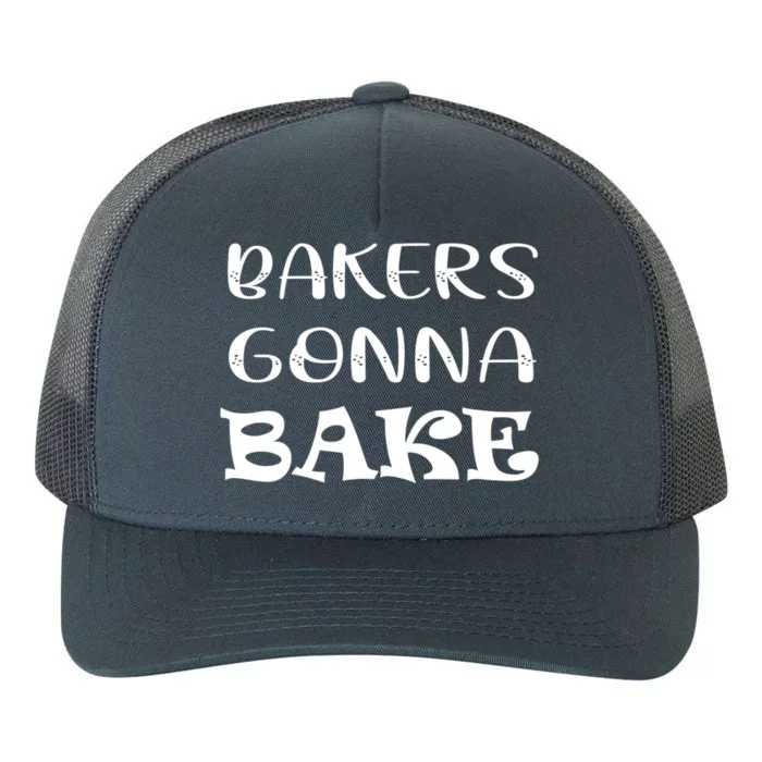 Bakers Gonna Bake: A Celebration Of The Joy Of Baking Cute Gift Yupoong Adult 5-Panel Trucker Hat