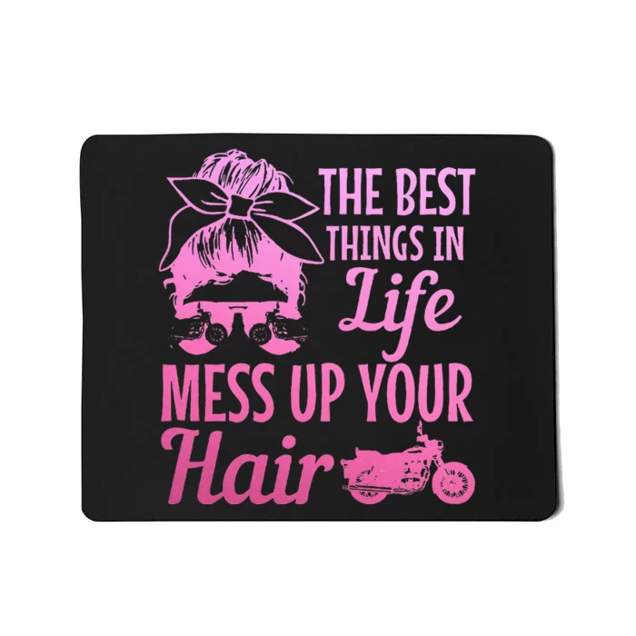 Biker Girl Best Things In Life Mess Up You Hair Motorcycle Mousepad