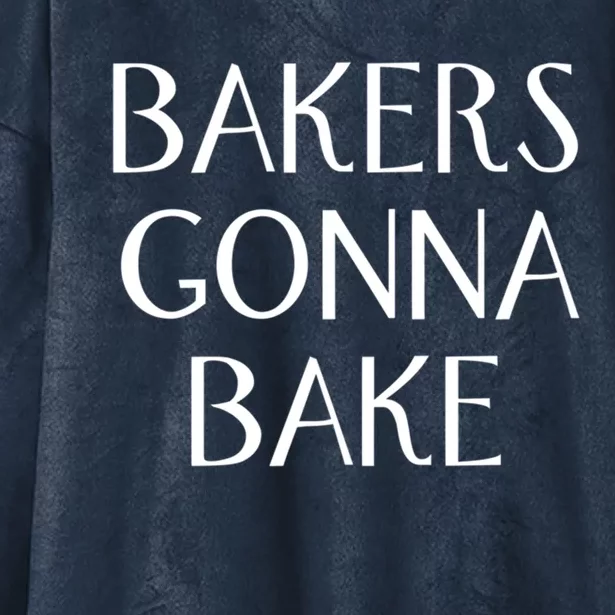 Bakers Gonna Bake Great Gift Hooded Wearable Blanket