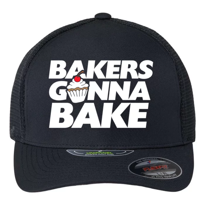 Bakers Gonna Bake Funny Gift Baking Cupcake Art Bakery Flexfit Unipanel Trucker Cap