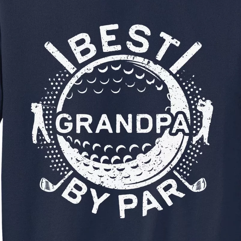 Best Grandpa By Par Golf Lover Fathers Day Tall Sweatshirt