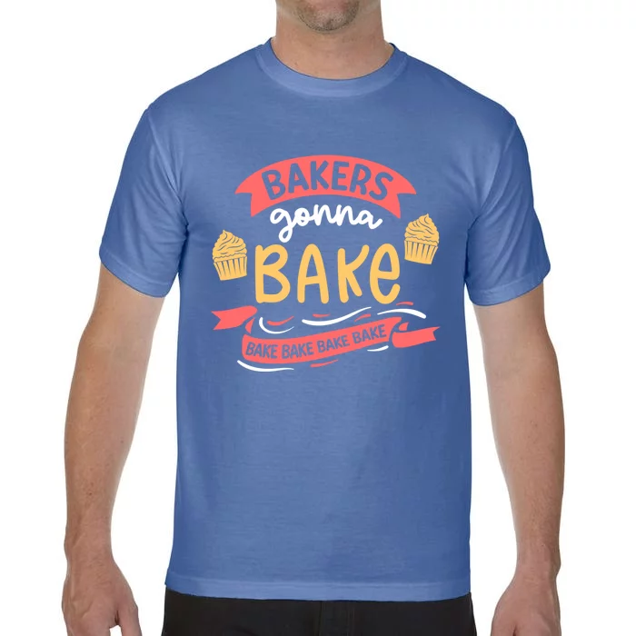 Bakers Gonna Bake Cake Cupcake Bread Bakery Baker Gift Comfort Colors T-Shirt