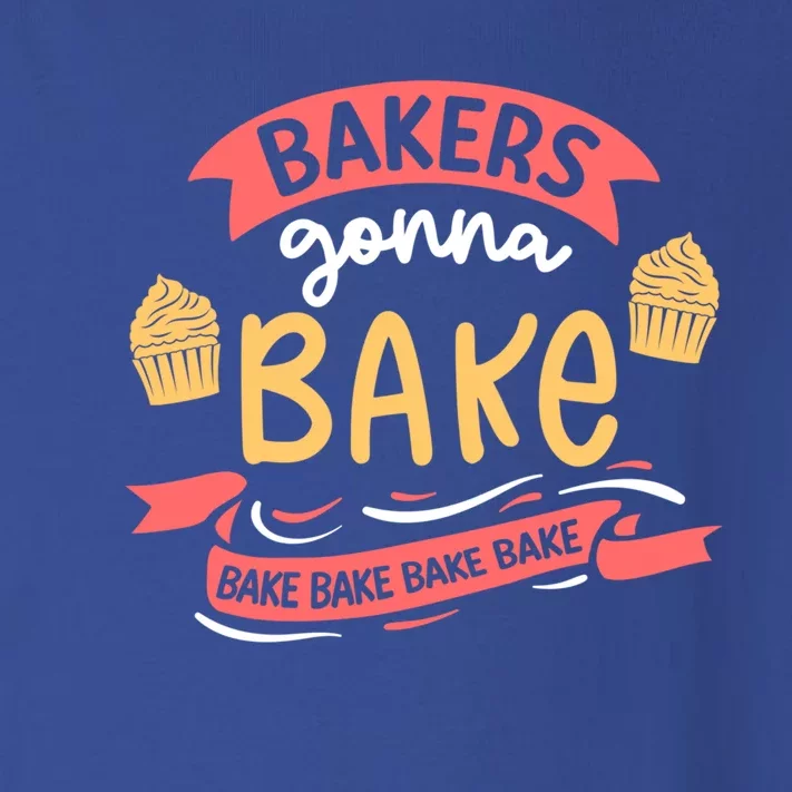 Bakers Gonna Bake Cake Cupcake Bread Bakery Baker Gift Toddler Long Sleeve Shirt