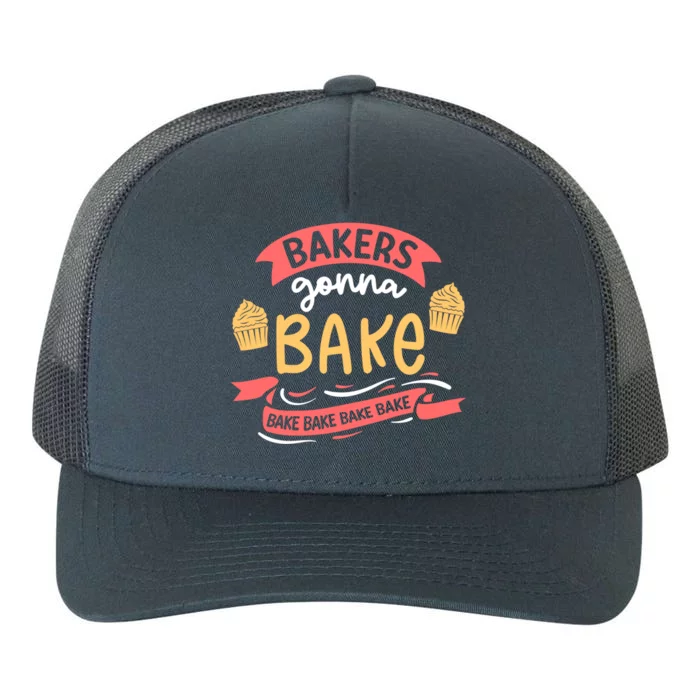 Bakers Gonna Bake Cake Cupcake Bread Bakery Baker Gift Yupoong Adult 5-Panel Trucker Hat