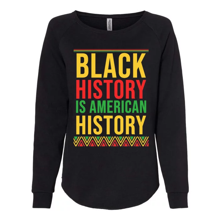 Bhm Gift Black History Is American History African American Womens California Wash Sweatshirt