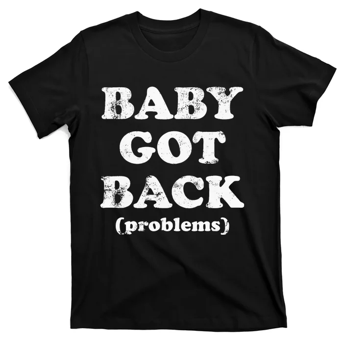 Baby Got Back Problem Funny Vintage Quote T-Shirt