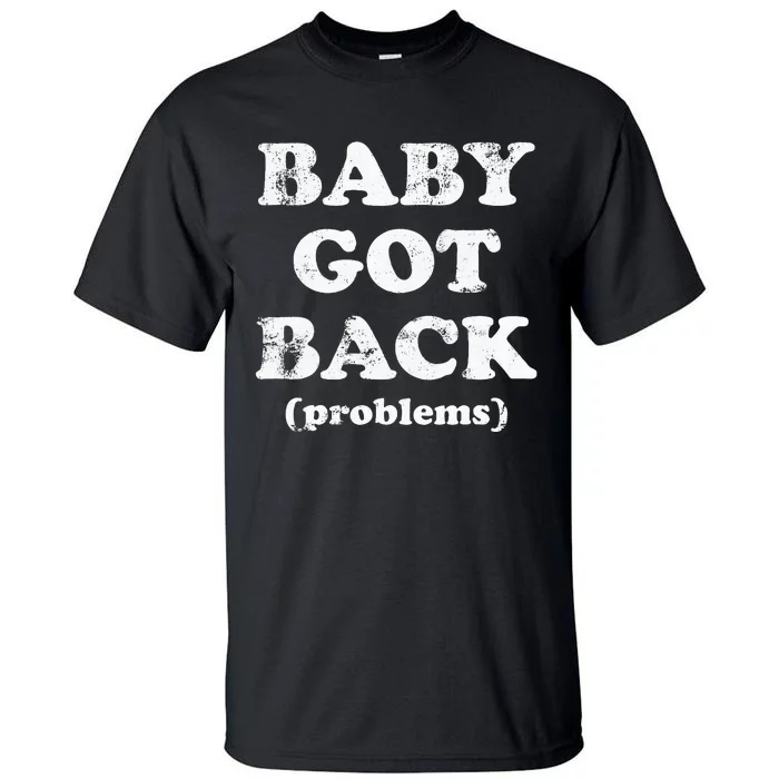 Baby Got Back Problem Funny Vintage Quote Tall T-Shirt