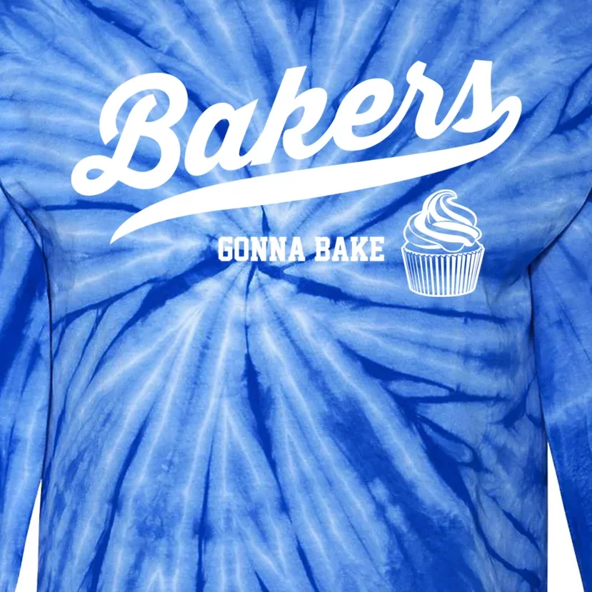 Baking Gift Bakers Gonna Bake Funny Cupcake Gift Tie-Dye Long Sleeve Shirt