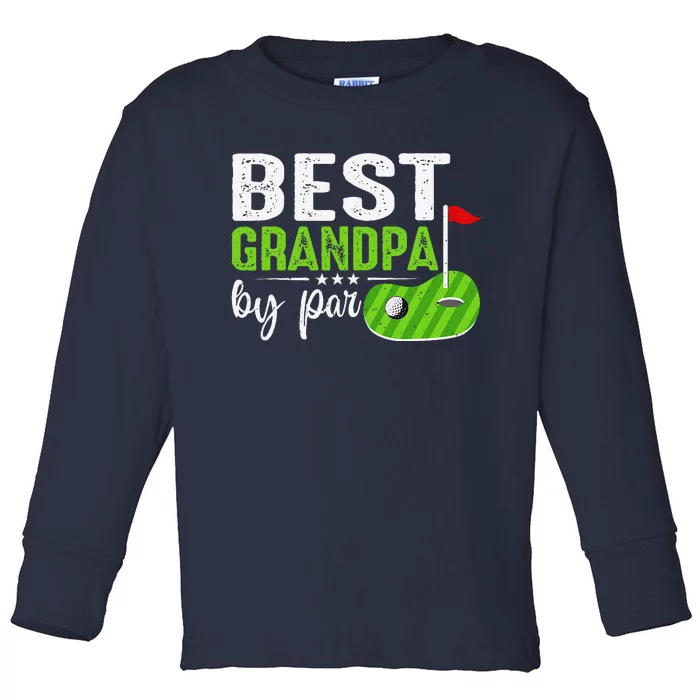 Best Grandpa By Par FatherS Day Golf Sports Lover Grandpa Toddler Long Sleeve Shirt