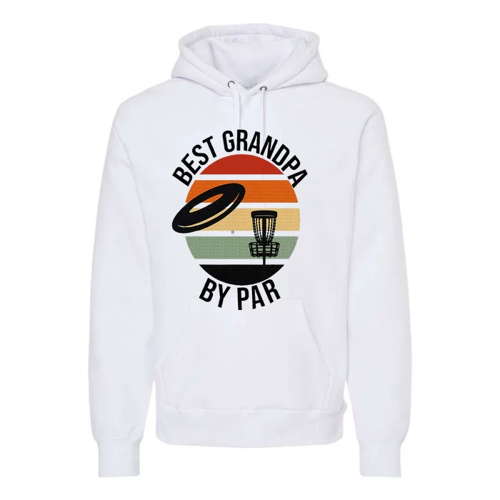 Best Grandpa By Par Fathers Day Frisbee Disc Golf Premium Hoodie