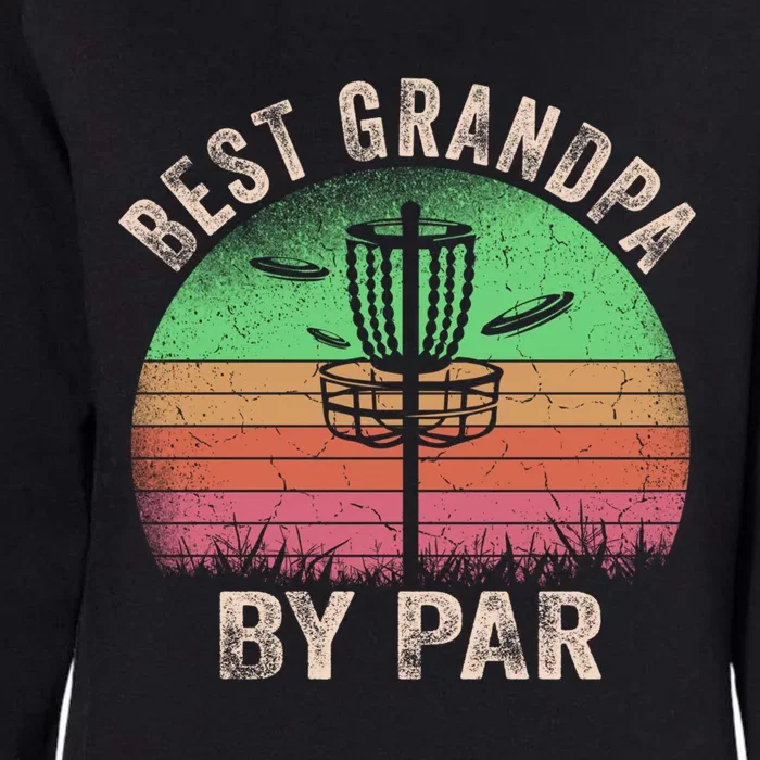 Best Grandpa By Par Disc Golf Frisbee Golfer FatherS Day Cool Gift Womens California Wash Sweatshirt