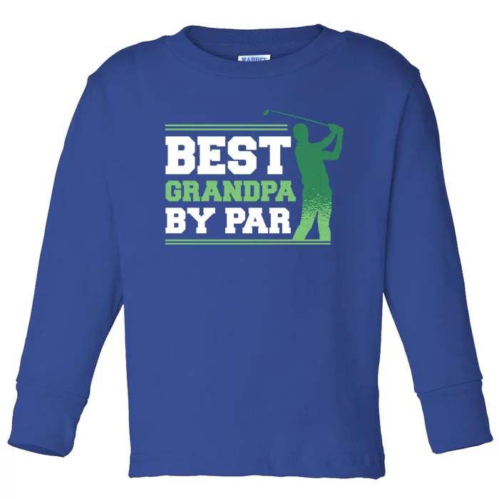 Best Grandpa By Par Funny FatherS Day Golfing Golf Gift Toddler Long Sleeve Shirt