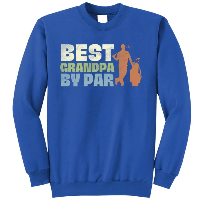 Best Grandpa By Par Golf Vintage FatherS Day Golfing Dad Gift Tall Sweatshirt