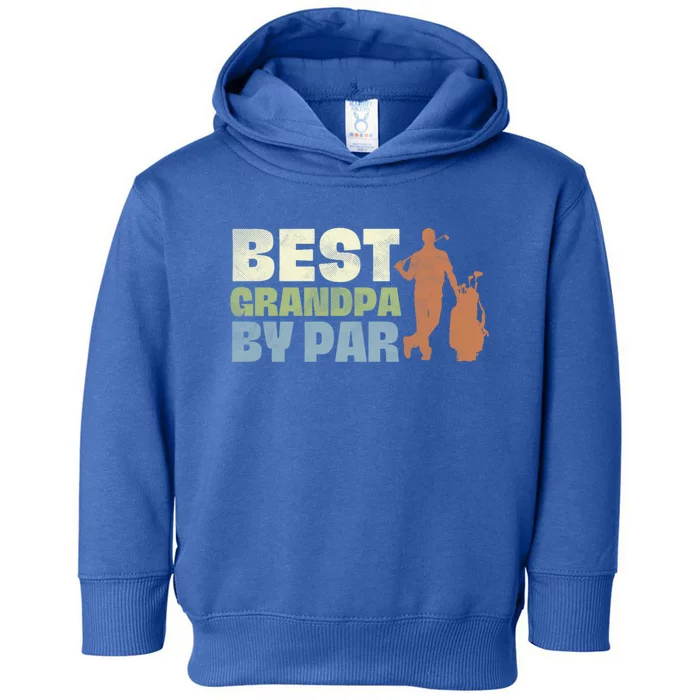 Best Grandpa By Par Golf Vintage FatherS Day Golfing Dad Gift Toddler Hoodie